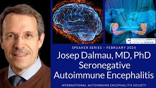 Seronegative or antibodynegative Autoimmune Encephalitis with Josep Dalmau MD PhD [upl. by Ardnaid]