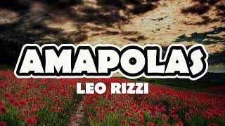 AMAPOLAS  LEO RIZZI LETRA [upl. by Micro]