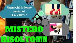 Perche le donne mettono i tacchi MISTERO RISOLTO [upl. by Jeno895]