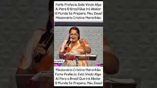 Missionária Cristina Maranhão Forte Profecia Está Vindo Algo aí Para o Brasil Meu Deus [upl. by Saleem222]