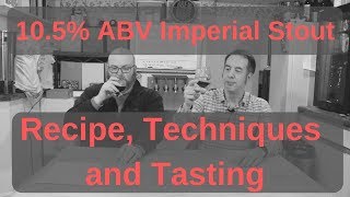 105 ABV Imperial Stout Recipe and Tasting  Watch Out Stout [upl. by Aenert254]