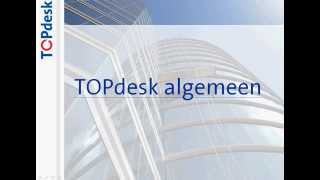 11  TOPdesk  Inleiding TOPdesk algemeen [upl. by Eitirahc]