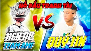 FREE FIRE  KEN PC Cùng Team AMF VS Quý11N Hổ Đấu Tranh Tài [upl. by Dichy]