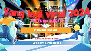 Yang Lagi Viral 2024 DJ Trap party ciinan Bana middle full bass horeg [upl. by Daveda]