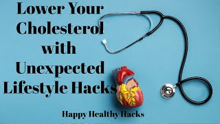 Lower Your Cholesterol with These Unexpected Lifestyle Hacks [upl. by Daza]