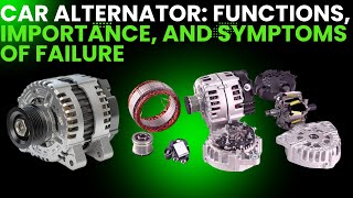 Car Alternator Functions Importance and Symptoms of Failure [upl. by Yacov459]