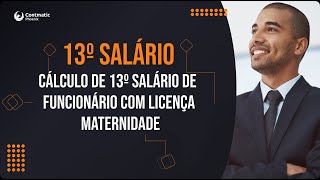 Como cálcular o 13º salário de funcionário com licença maternidade [upl. by Kerman]