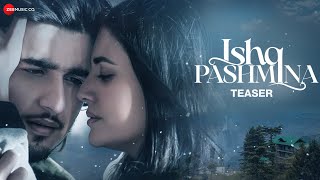 Ishq Pashmina  Official Teaser  Bhavin Bhanushali Malti Chahar Zareena Wahaab [upl. by Elbam]