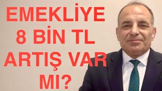 EMEKLİYE 8 BİN TL SEYYANEN ARTIŞ VAR MI [upl. by Rothberg]