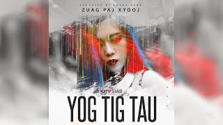 Zuag Paj Xyooj  Yog Tig Tau Official Audio Nkauj Hmoob Tawm Tshiab 2021 [upl. by Abibah]