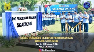 🌏 quotKasau Resmikan Skadron Pendidikan 506 Wingdik 500Umumquot [upl. by Donetta]