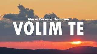 Marko Perković Thompson  Volim te Official lyric video [upl. by Nelhsa500]