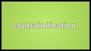 Contraindication Meaning [upl. by Fredenburg]