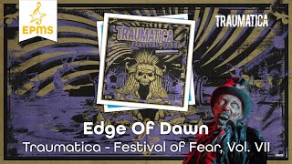 Edge Of Dawn  Traumatica Festival of Fear Vol VII • EPMS [upl. by Refitsirhc]