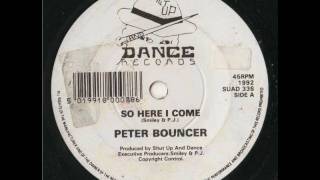 PETER BOUNCER SO HERE I COME [upl. by Nereen]