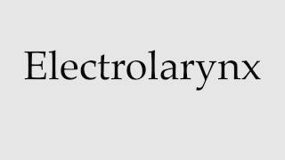 How to Pronounce Electrolarynx [upl. by Immat]