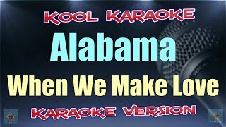 Alabama  When We Make Love Karaoke Version VT [upl. by Charlet]