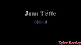 Jaan Tätte  Ojalaul Song Lyrics [upl. by Tamberg]