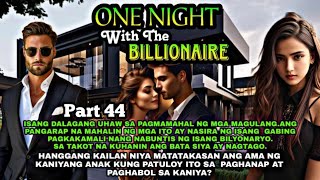 PART44  KAMPPANTE AKO KAPAG KASAMA KA ONE NIGHT WITH THE BILLIONAIRE DEAR DIARY [upl. by Hennahane]