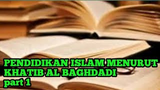 PENDIDIKAN ISLAM MENURUT KHATIB AL BAGHDADI part 1 [upl. by Aneala961]