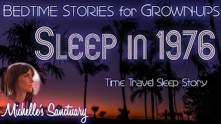 Relaxing Bedtime Story for GrownUps  SLEEP IN 1976  Time Travel Sleep Story wOcean Sounds asmr [upl. by Truelove179]