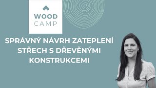 Správný návrh zateplení střech s dřevěnými konstrukcemi  seminář WOOD CAMP [upl. by Niaz459]