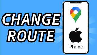 How to change route on Google Maps on iPhone FULL GUIDE [upl. by Ybbor]