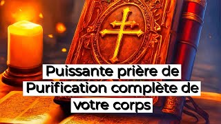 Puissante prière de désanvoutement  de Purification et de remise en état complet de notre corps [upl. by Innig]