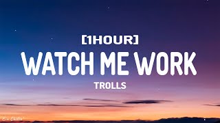 Watch Me Work Lyrics  TROLLS 1HOUR [upl. by Kcinomod527]