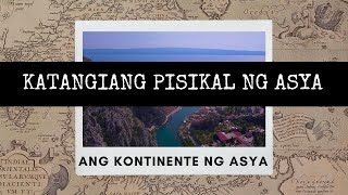 Katangiang Pisikal ng Asya Ang Kontinente ng Asya [upl. by Mayne]