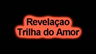 Revelaçao  Trilha do Amor [upl. by Mihcaoj]