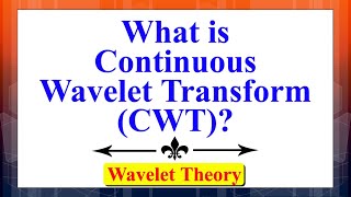 What is Continuous Wavelet Transform CWT  Wavelet Theory  Advanced Digital Signal Processing [upl. by Harve]