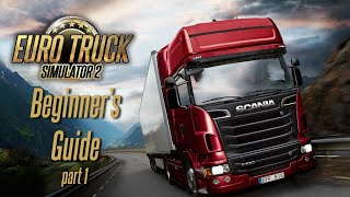 Euro Truck Simulator 2  Beginners Guide Part 1 [upl. by Bat]