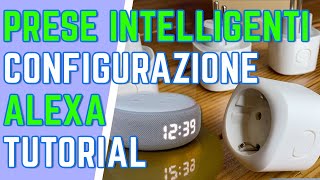 ALEXA come CONFIGURARE prese intelligenti per CASA DOMOTICA TUTORIAL [upl. by Ruffin]