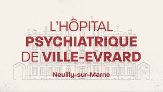 LHôpital Psychiatrique de VilleEvrard [upl. by Findlay]