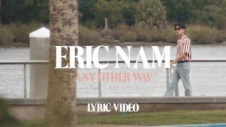 Eric Nam  Any Other Way Official Lyric Video [upl. by Tomasina]