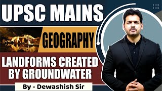 Karst Landforms  Erosional and Depositional Features by Ground Water UPSC MAINS  By Dewashish Sir [upl. by Hennie]