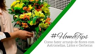 Como Fazer Um Arranjo de flores Astromélias Lírios e Gerberas [upl. by Aciretnahs]