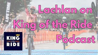 Lachlan Morton on King of the Ride Podcast [upl. by Odlavu129]