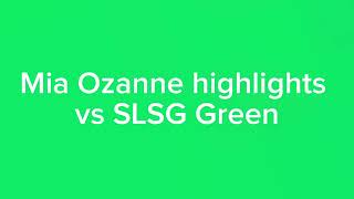 Mia Ozanne Highlights vs SLSG Green [upl. by Oconnor486]