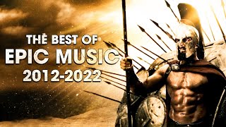 BEST OF EPIC MUSIC  10 YEARS 20122022  Epic Hits  Epic Music VN [upl. by Redan]