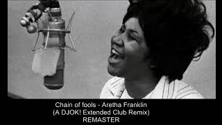 Aretha Franklin  Chain of fools A DJOK Extended Club Remix REMASTER [upl. by Aitnecserc376]