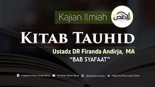 Kajian  Syarah Kitab Tauhid 16 Syafaat  Dr Firanda Andirja MA [upl. by Regnig]