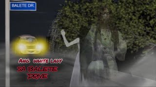 ANG WHITE LADY SA BALETE DRIVE [upl. by Nosnarb]