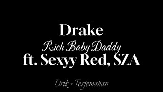 Drake  Rich Baby Daddy ft Sexyy Red SZA Lirik  Terjemahan [upl. by Hung]