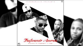 Makano Ft Dubosky amp Kael  Traficando Amores MP3 [upl. by Ferriter214]