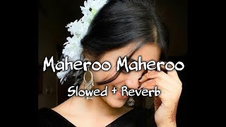 Maheroo Maheroo slowed amp reverb  Chillout Mashup  Lofi Song [upl. by Fabozzi]