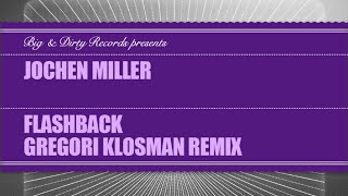 Jochen Miller  Flashback Gregori Klosman Remix Big amp Dirty Recordings [upl. by Thorsten]