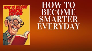 How to Become Smarter Every Day Unlock Your Full Potential [upl. by Evelunn]