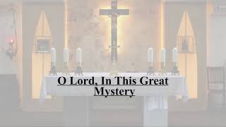 O Lord In This Great Mystery [upl. by Gittle]